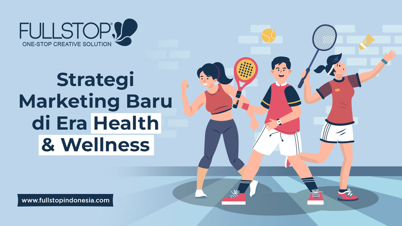 Strategi Marketing Baru di Era Health & Wellness